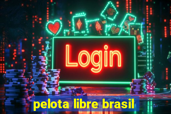 pelota libre brasil